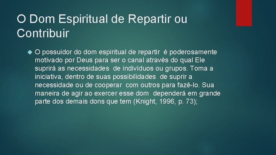 O Dom Espiritual de Repartir ou Contribuir O possuidor do dom espiritual de repartir