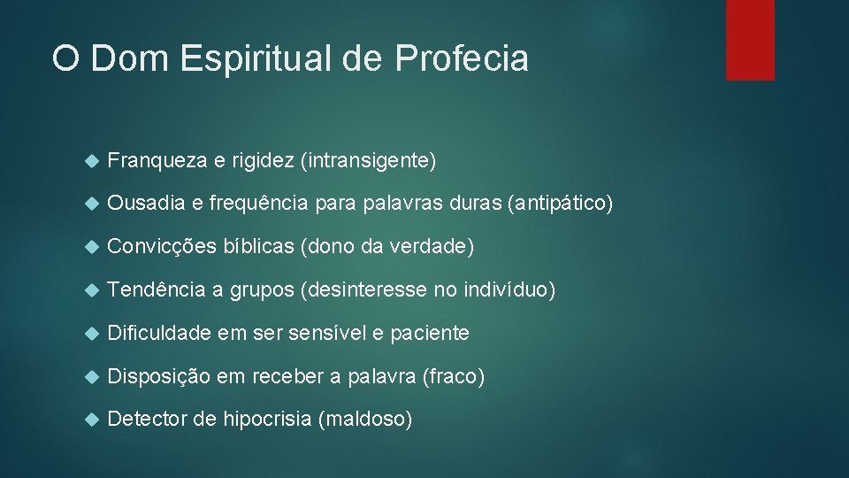 O Dom Espiritual de Profecia Franqueza e rigidez (intransigente) Ousadia e frequência para palavras