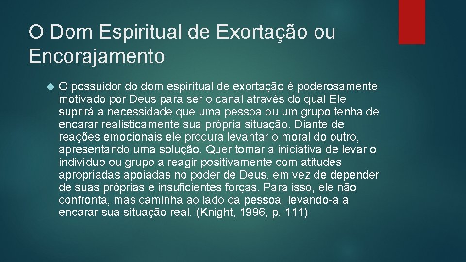 O Dom Espiritual de Exortação ou Encorajamento O possuidor do dom espiritual de exortação