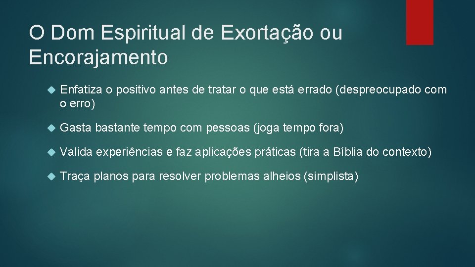 O Dom Espiritual de Exortação ou Encorajamento Enfatiza o positivo antes de tratar o