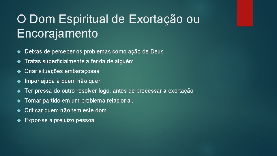 O Dom Espiritual de Exortação ou Encorajamento Deixas de perceber os problemas como ação