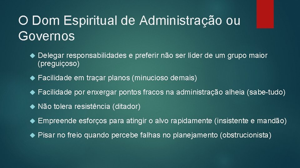 O Dom Espiritual de Administração ou Governos Delegar responsabilidades e preferir não ser líder