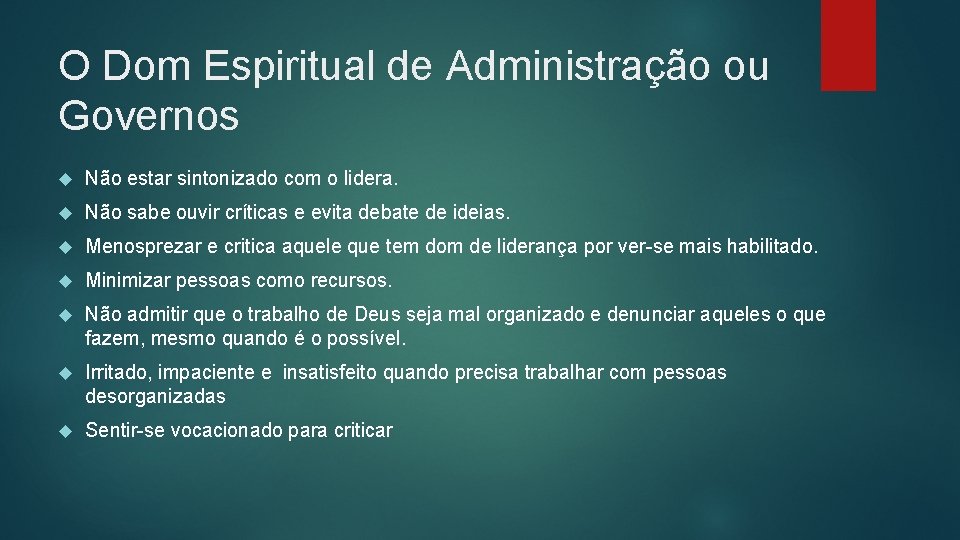 O Dom Espiritual de Administração ou Governos Não estar sintonizado com o lidera. Não