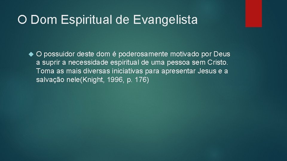 O Dom Espiritual de Evangelista O possuidor deste dom é poderosamente motivado por Deus