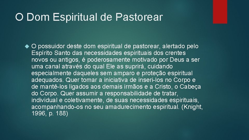 O Dom Espiritual de Pastorear O possuidor deste dom espiritual de pastorear, alertado pelo