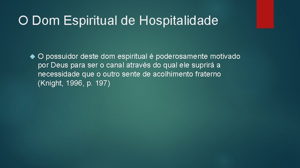 O Dom Espiritual de Hospitalidade O possuidor deste dom espiritual é poderosamente motivado por