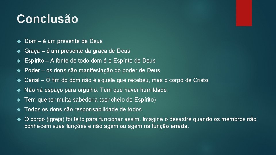 Conclusão Dom – é um presente de Deus Graça – é um presente da