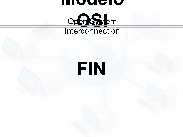 Modelo Open System OSI Interconnection FIN 