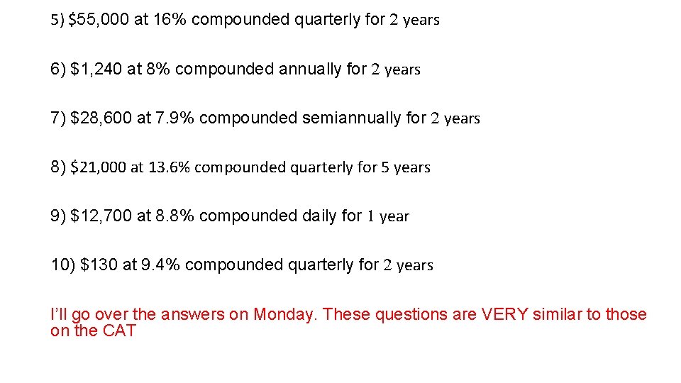 5) $55, 000 at 16% compounded quarterly for years 6) $1, 240 at 8%