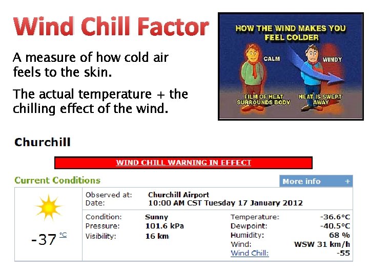 Wind Chill Factor A measure of how cold air feels to the skin. The