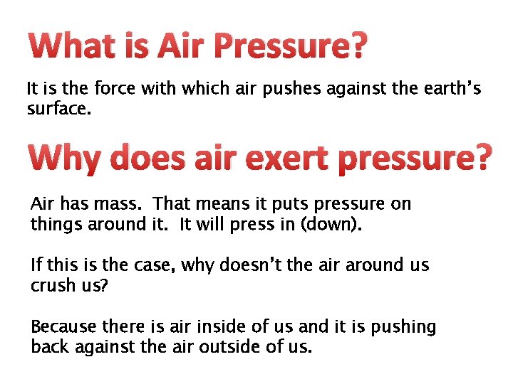 What is Air Pressure? It is the force with which air pushes against the