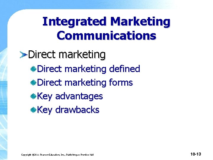Integrated Marketing Communications Direct marketing defined Direct marketing forms Key advantages Key drawbacks Copyright Integrated Marketing Communications Direct marketing defined Direct marketing forms Key advantages Key drawbacks Copyright
