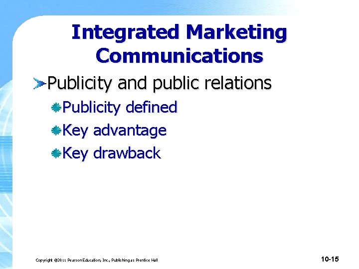Integrated Marketing Communications Publicity and public relations Publicity defined Key advantage Key drawback Copyright Integrated Marketing Communications Publicity and public relations Publicity defined Key advantage Key drawback Copyright