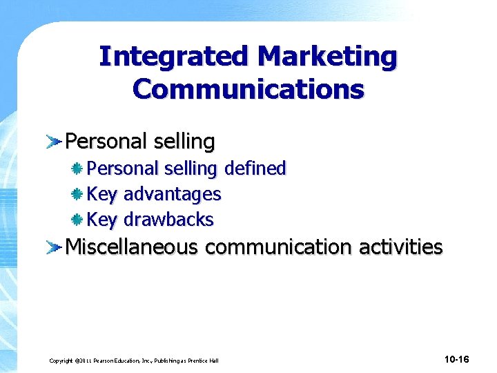 Integrated Marketing Communications Personal selling defined Key advantages Key drawbacks Miscellaneous communication activities Copyright Integrated Marketing Communications Personal selling defined Key advantages Key drawbacks Miscellaneous communication activities Copyright
