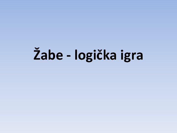 Žabe - logička igra Žabe - logička igra