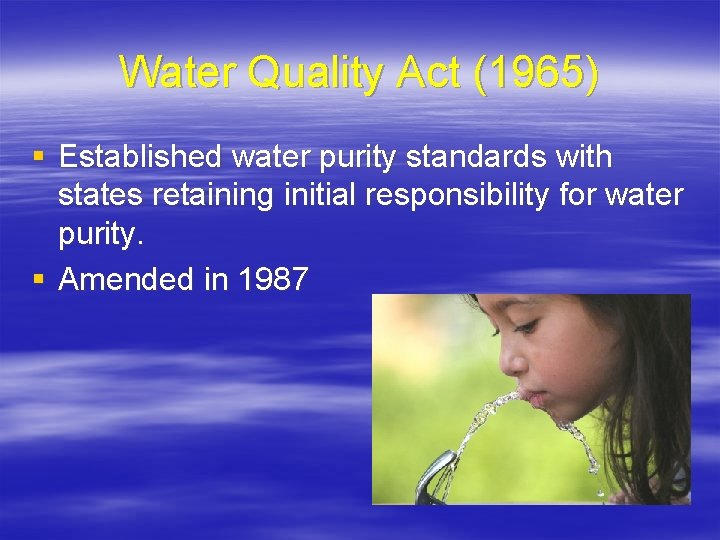 Water Quality Act (1965) § Established water purity standards with states retaining initial responsibility