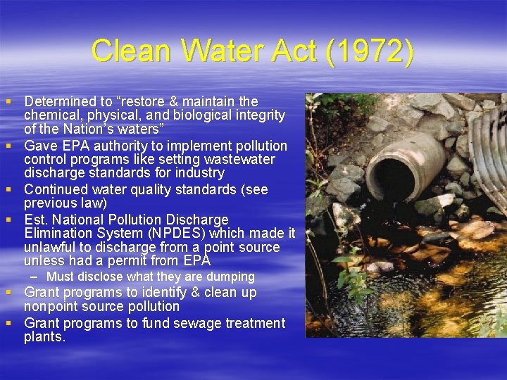 Clean Water Act (1972) § Determined to “restore & maintain the chemical, physical, and