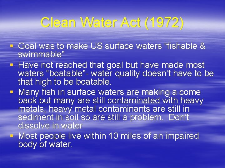 Clean Water Act (1972) § Goal was to make US surface waters “fishable &