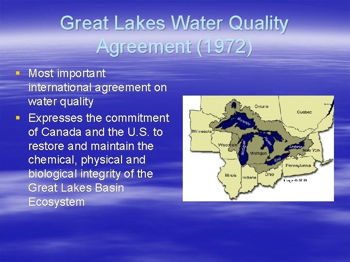 Great Lakes Water Quality Agreement (1972) § Most important international agreement on water quality