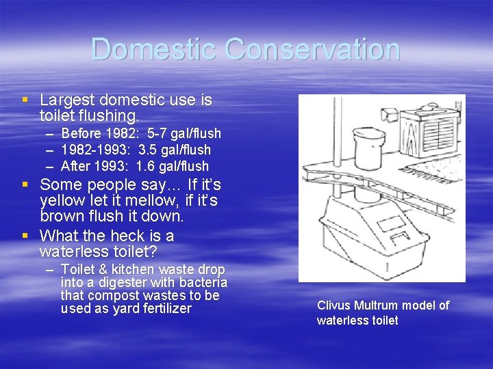 Domestic Conservation § Largest domestic use is toilet flushing. – Before 1982: 5 -7