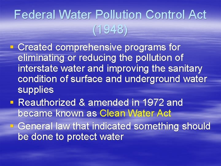 Federal Water Pollution Control Act (1948) § Created comprehensive programs for eliminating or reducing