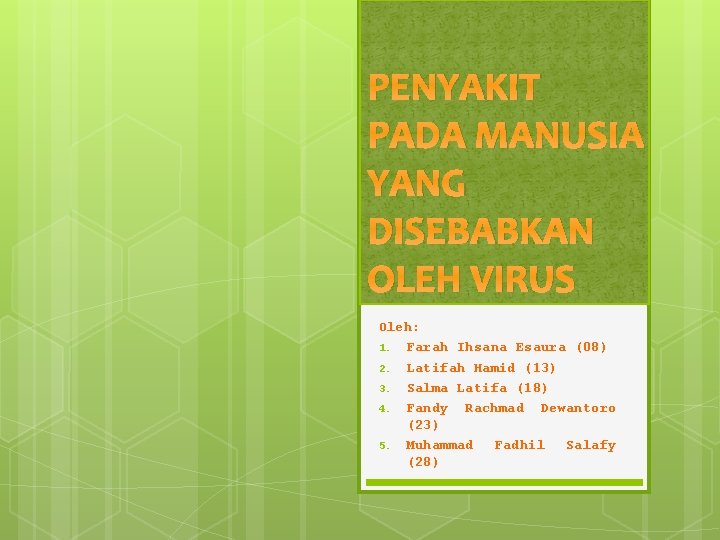 PENYAKIT PADA MANUSIA YANG DISEBABKAN OLEH VIRUS Oleh: 1. Farah Ihsana Esaura (08) 2.