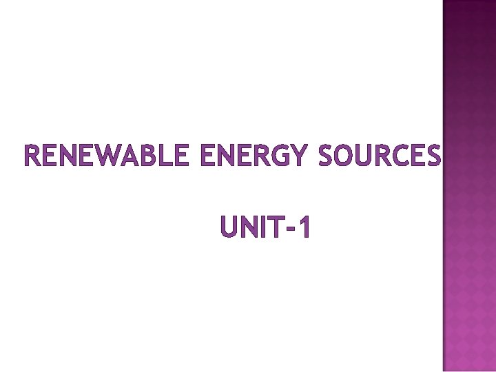 RENEWABLE ENERGY SOURCES UNIT-1 