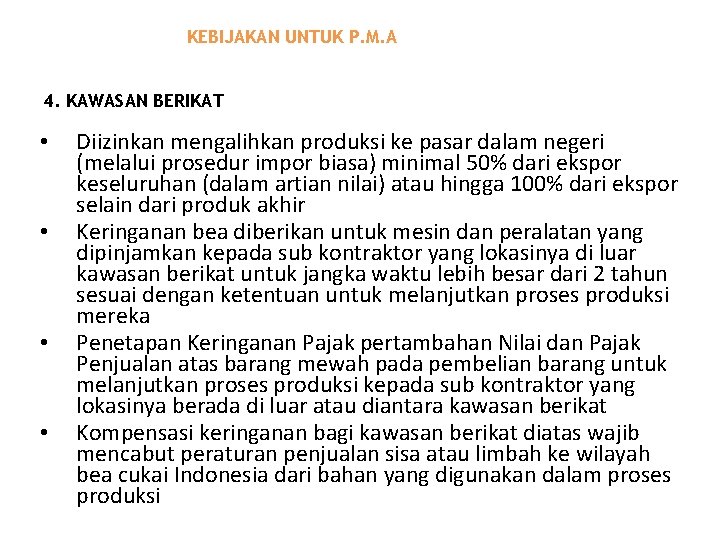 KEBIJAKAN UNTUK P. M. A 4. KAWASAN BERIKAT • • Diizinkan mengalihkan produksi ke KEBIJAKAN UNTUK P. M. A 4. KAWASAN BERIKAT • • Diizinkan mengalihkan produksi ke
