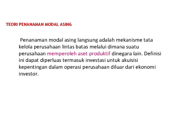 TEORI PENANAMAN MODAL ASING Penanaman modal asing langsung adalah mekanisme tata kelola perusahaan lintas TEORI PENANAMAN MODAL ASING Penanaman modal asing langsung adalah mekanisme tata kelola perusahaan lintas