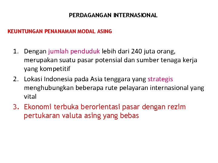 PERDAGANGAN INTERNASIONAL KEUNTUNGAN PENANAMAN MODAL ASING 1. Dengan jumlah penduduk lebih dari 240 juta PERDAGANGAN INTERNASIONAL KEUNTUNGAN PENANAMAN MODAL ASING 1. Dengan jumlah penduduk lebih dari 240 juta