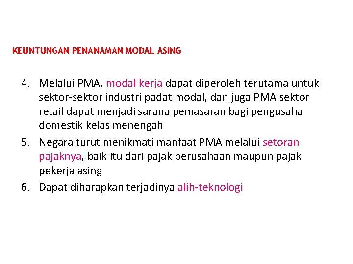 KEUNTUNGAN PENANAMAN MODAL ASING 4. Melalui PMA, modal kerja dapat diperoleh terutama untuk sektor-sektor KEUNTUNGAN PENANAMAN MODAL ASING 4. Melalui PMA, modal kerja dapat diperoleh terutama untuk sektor-sektor