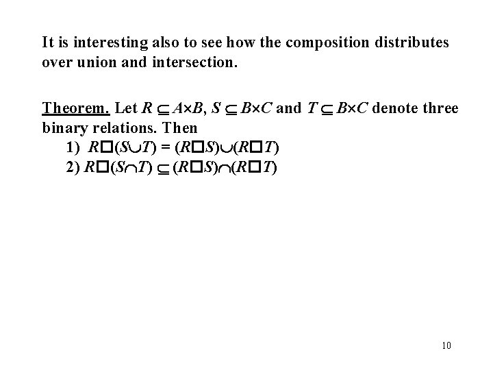 It is interesting also to see how the composition distributes over union and intersection.