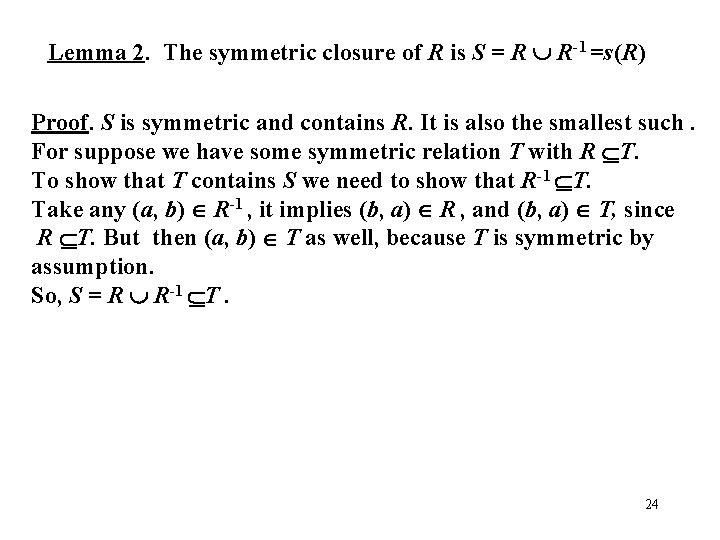 Lemma 2. The symmetric closure of R is S = R R-1 =s(R) Proof.