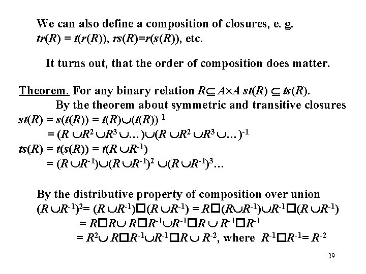 We can also define a composition of closures, e. g. tr(R) = t(r(R)), rs(R)=r(s(R)),
