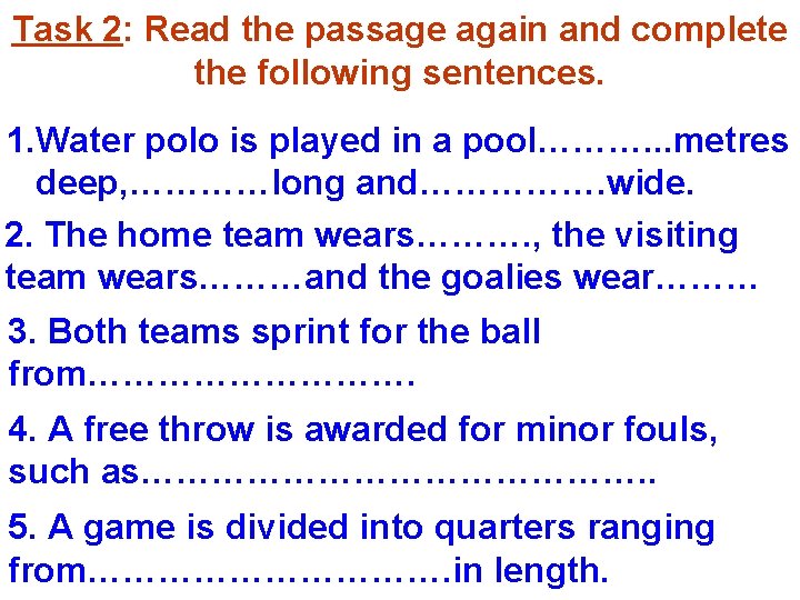 Task 2: Read the passage again and complete the following sentences. 1. Water polo