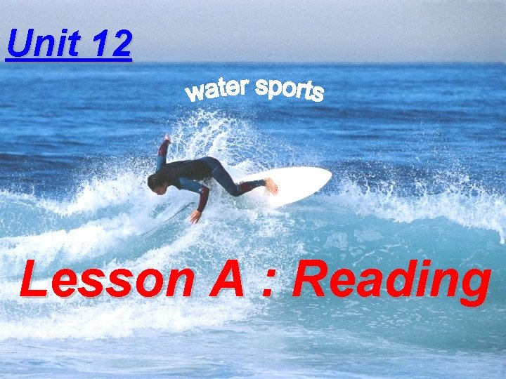 Unit 12 Lesson A : Reading Unit 12 Lesson A : Reading