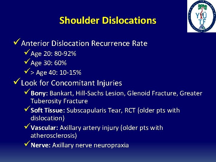 Shoulder Dislocations üAnterior Dislocation Recurrence Rate üAge 20: 80 -92% üAge 30: 60% ü>