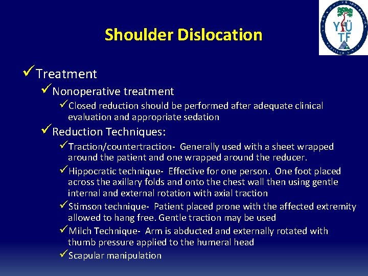 Shoulder Dislocation üTreatment üNonoperative treatment üClosed reduction should be performed after adequate clinical evaluation