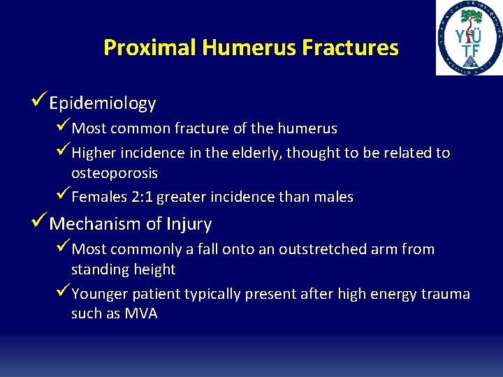 Proximal Humerus Fractures üEpidemiology üMost common fracture of the humerus üHigher incidence in the