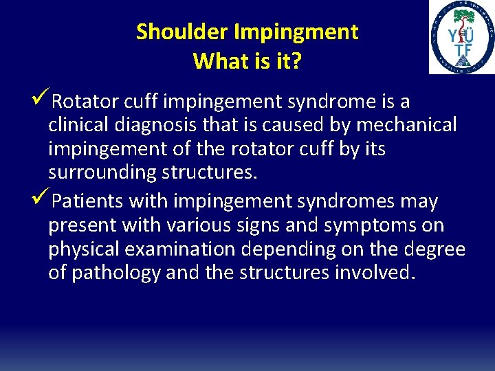 Shoulder Impingment What is it? üRotator cuff impingement syndrome is a clinical diagnosis that