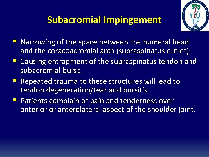 Subacromial Impingement § Narrowing of the space between the humeral head § § §