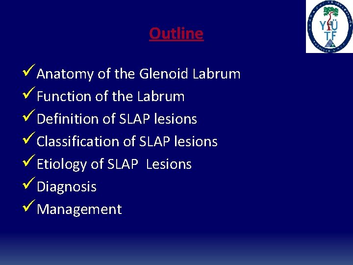 Outline üAnatomy of the Glenoid Labrum üFunction of the Labrum üDefinition of SLAP lesions