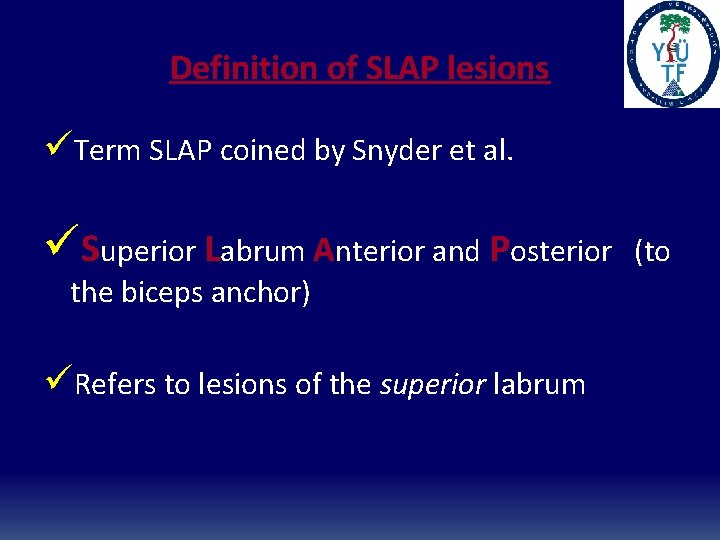 Definition of SLAP lesions üTerm SLAP coined by Snyder et al. üSuperior Labrum Anterior