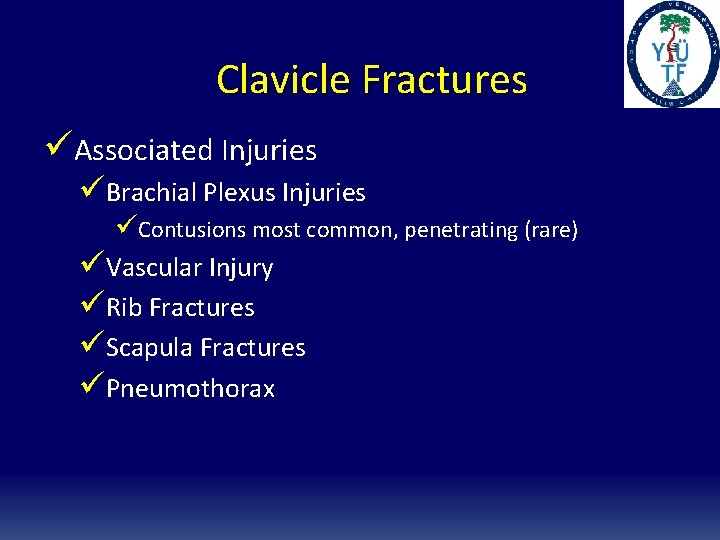 Clavicle Fractures üAssociated Injuries üBrachial Plexus Injuries üContusions most common, penetrating (rare) üVascular Injury