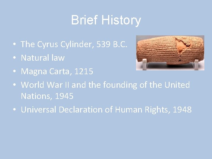 Brief History The Cyrus Cylinder, 539 B. C. Natural law Magna Carta, 1215 World