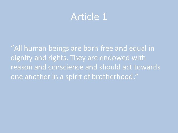 Article 1 “All human beings are born free and equal in dignity and rights.