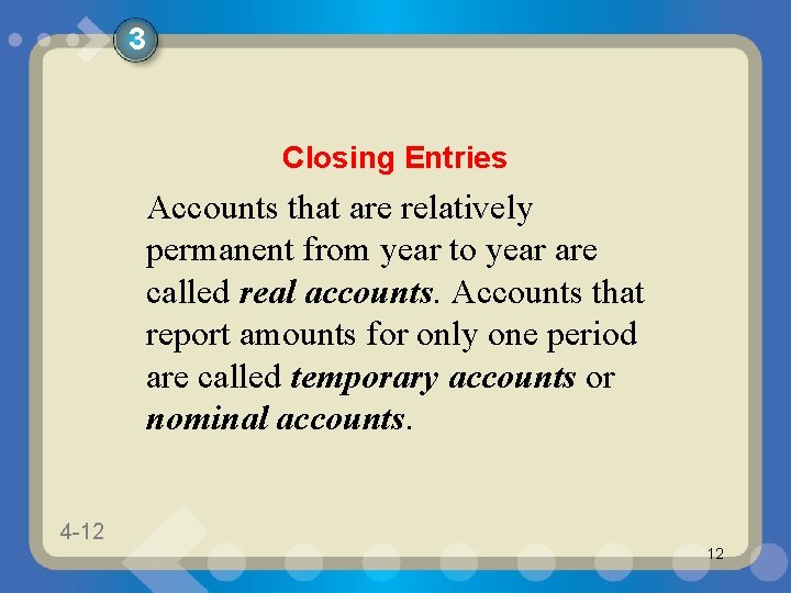 3 Closing Entries Accounts that are relatively permanent from year to year are called 3 Closing Entries Accounts that are relatively permanent from year to year are called
