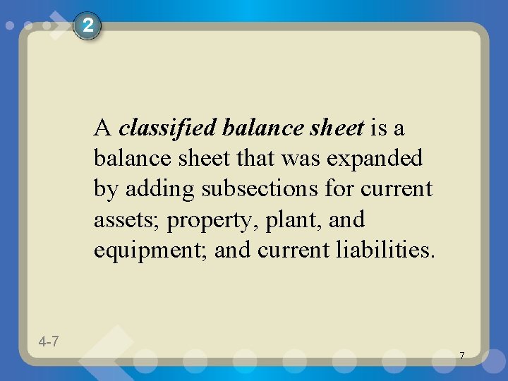 2 A classified balance sheet is a balance sheet that was expanded by adding 2 A classified balance sheet is a balance sheet that was expanded by adding