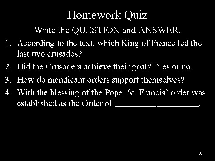 Homework Quiz Write the QUESTION and ANSWER. 1. According to the text, which King