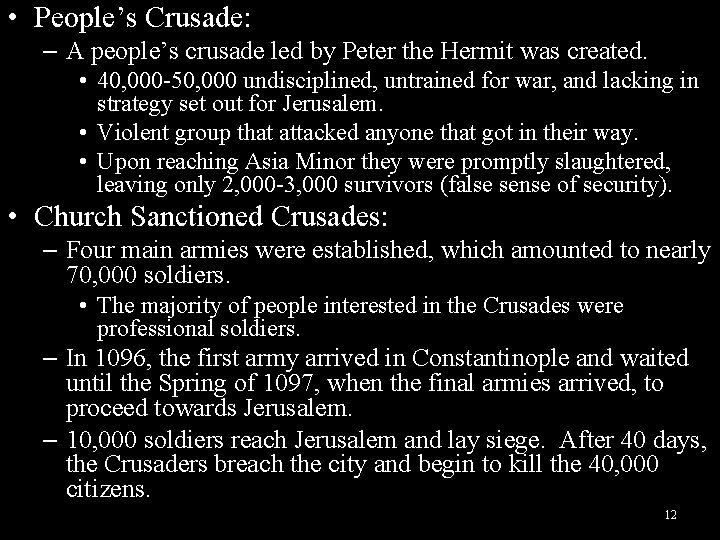  • People’s Crusade: – A people’s crusade led by Peter the Hermit was